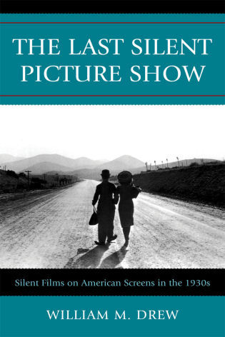 The Last Silent Picture Show: Silent Films on American Screens in the 1930s (Cover)